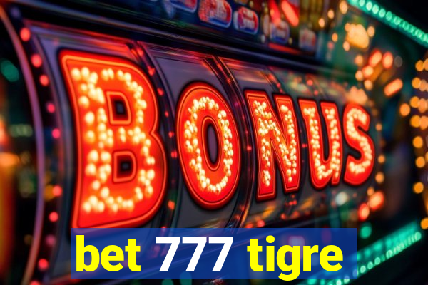 bet 777 tigre